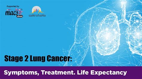 Stage 2 Lung Cancer Symptoms Treatment And Life Expectancy Episode 7 Youtube