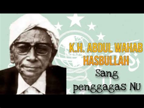Kyai Wahab Hasbullah Sang Penggagas Nu Youtube