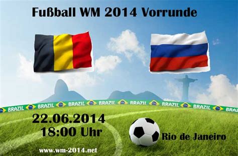 Juni 2021 treffen belgien und russland aufeinander. Fußball heute - WM 2014 Spielplan vom 22.06.2014