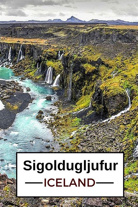 Sigöldugljúfur Iceland The Canyon Of Waterfalls Tips Photos