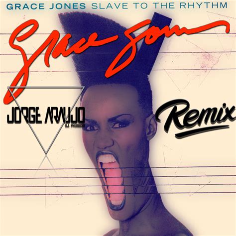 Grace Jones Slave To The Rhythm Jorge Araujo Remix By Jorge Araujo