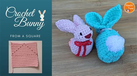 How To Crochet A Bunny From A Square Absolute Beginner Pattern Easy