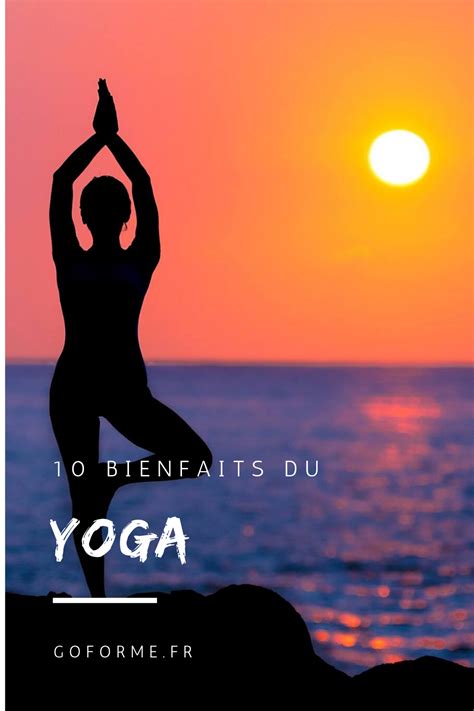 10 Bienfaits Du Yoga Pour Lesprit Et Le Corps Goforme En 2020