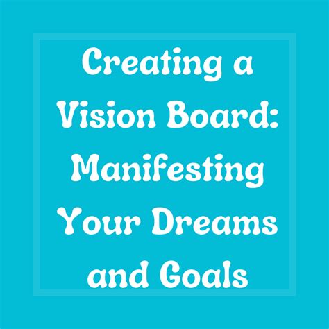 Creating A Vision Board Manifesting Your Dreams And Goals Bright And Big