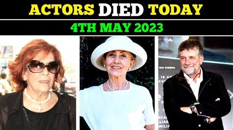 Who Died Today 4th May 2023 Actors Passed Away Today Celebrityposts Youtube