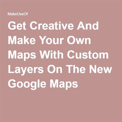 Get Creative And Make Your Own Maps With Custom Layers On The New