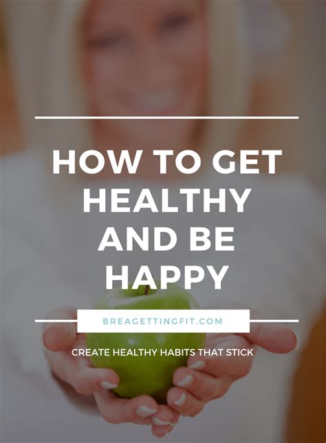 How To Be Healthy And Happy Brea Getting Fit