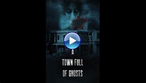 Watch A Town Full Of Ghosts 2022 Full Movie Online Free