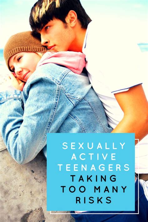 Sexually Active Teenagers Taking Too Many Risks Teenager Active