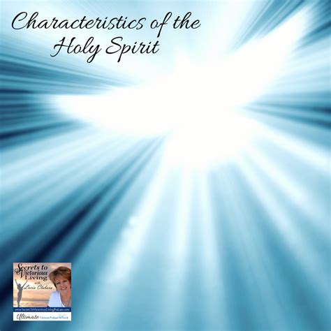 Characteristics Of The Holy Spirit Ultimate Christian Podcast Radio