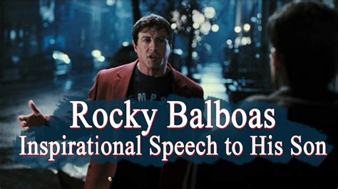 Rocky Balboas Inspirational Speech To His Son Motivation Video With