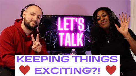 Lets Talk Episode 006 Keeping Things Exciting Youtube