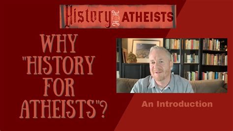 Why History For Atheists An Introduction Youtube