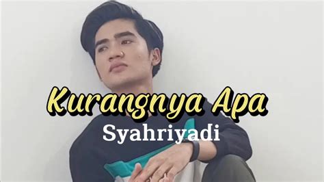 Syahriyadi Kurangnya Apa Lirik Lagu Original Arief Mana Janjimu Youtube