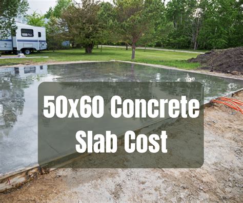 50x60 Concrete Slab Cost Pricing Important Factors