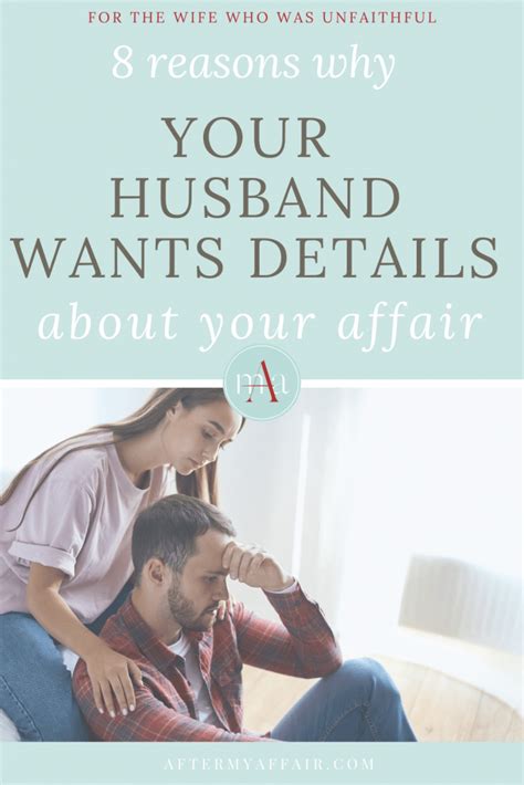 8 Reasons Why Betrayed Husband Wants Details About Your Affair After My Affair