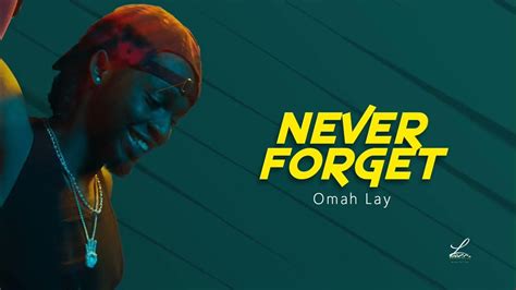 Omah Lay Never Forget Lyrics Youtube