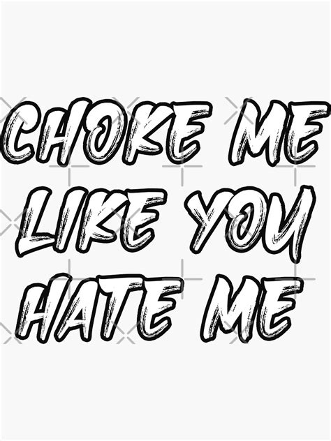 Choke Me Like You Hate Me Sticker By Aboolk Redbubble