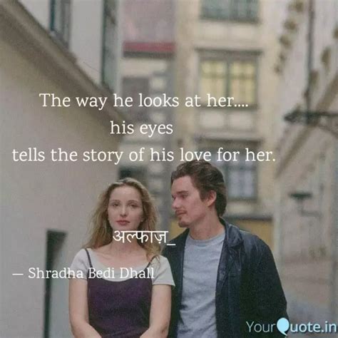 the way he looks at her quotes and writings by shradha bedidhall yourquote