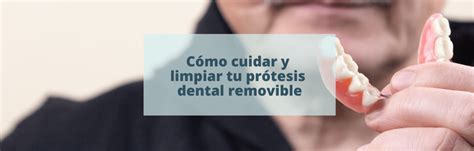 Cómo Cuidar Y Limpiar Tu Prótesis Dental Removible Clínica Dental Herrera