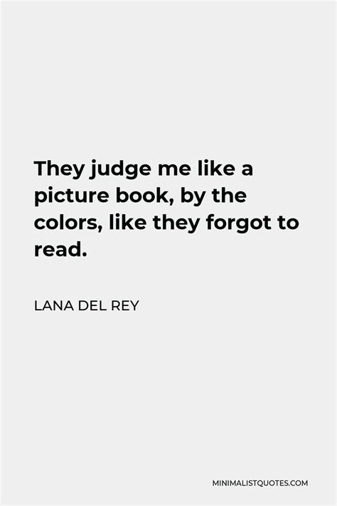 Lana Del Rey Quote They Judge Me Like A Picture Book By The Colors
