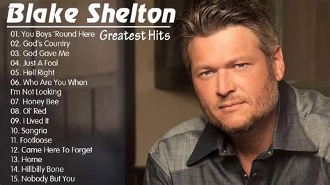 Blake Shelton New Country Songs Blake Shelton Best Of Full Album Blake Shelton Playlist