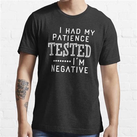 I Had My Patience Tested Im Negative T Shirts Redbubble