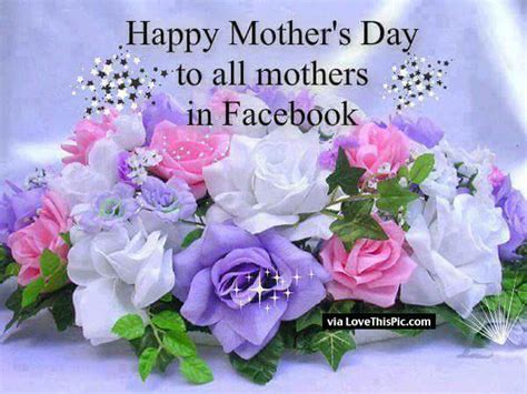 I am happy every day because of the way you raised your son, the most amazing man i have ever met. Happy Mothers Day To All Mothers On Facebook Pictures ...