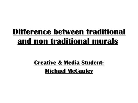 Difference Between Traditional And Non Traditional Murals