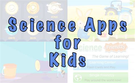 Fun Science Apps For Kids To Spark Your Childs Interest In Stem