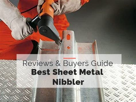 Best Sheet Metal Nibbler Buyers Guide 2022 Welding Insider