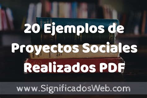 20 Ejemplos de Proyectos Sociales Realizados PDF Tipos Definición y