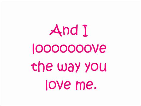 I Love The Way You Love Me Quotes Quotesgram