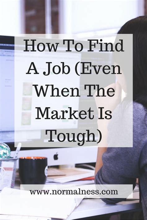 How To Find A Job Even When The Market Is Tough Normal Ness Find