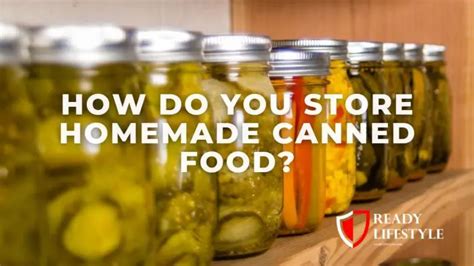 Maximizing Shelf Life Expert Tips For Storing Homemade Canned Food