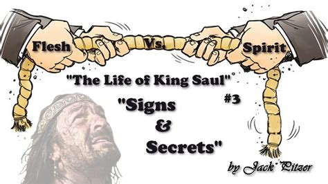 Flesh Vs Spirit 3 The Life Of King Saul Signs And Secrets Youtube