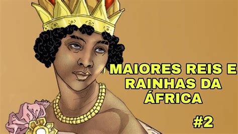MAIORES REIS E RAINHAS DA ÁFRICA 2 YouTube