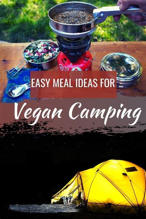Easy Vegan Camping Meals That You Can Make Anywhere Vegan Camping