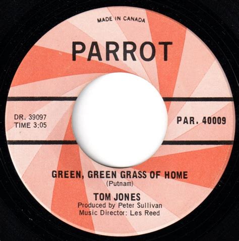 When did tom jones sing green green grass of home? Tom Jones - Green, Green Grass Of Home 45 (Parrot Canada)