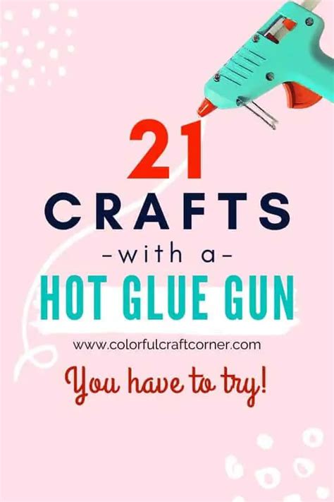 Crafts With A Hot Glue Gun 21 Ideas You Must See Colorful Craft Corner