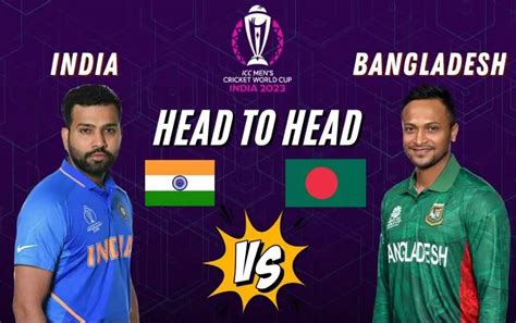 India Vs Bangladesh World Cup 2023 Match Preview Head To Head Record