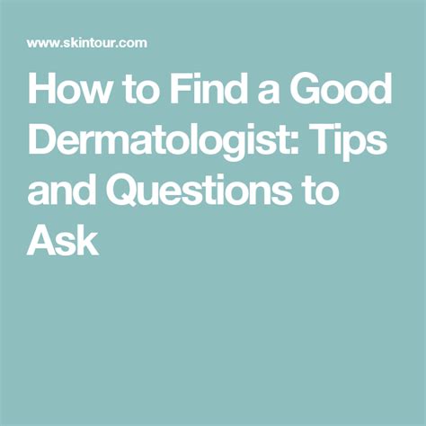 How To Find A Good Dermatologist Tips And Questions To Ask