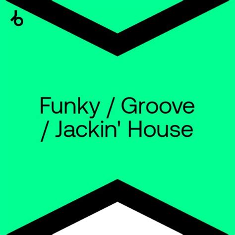 Beatport Best New Funky Groove Jackin House August Deeptech House