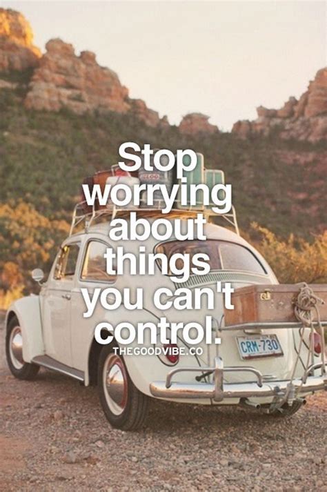 Stop Worrying About Things You Cant Control Worry Quotes