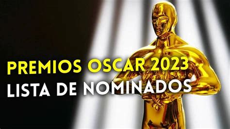 todos los nominados a los premios Óscar 2023 con todo a la vez en todas partes arrasando