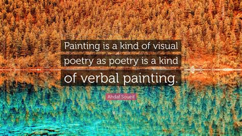 Ahdaf Soueif Quote Painting Is A Kind Of Visual Poetry As Poetry Is A