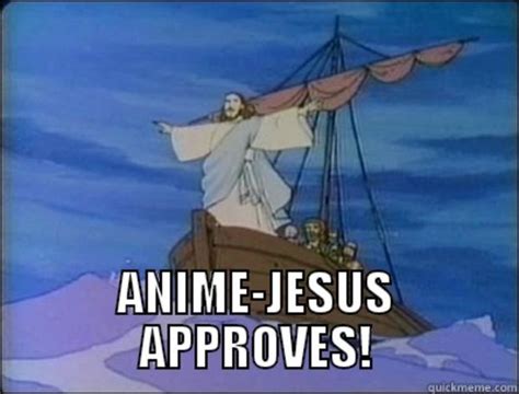 Anime Jesus Approves Anime Manga Know Your Meme