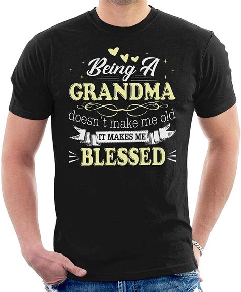 being a grandma doesnt make me old it makes me blessed men s t shirt uk clothing