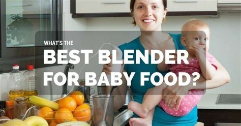 Best Blender For Baby Food Feb 2020 Buyer Guides