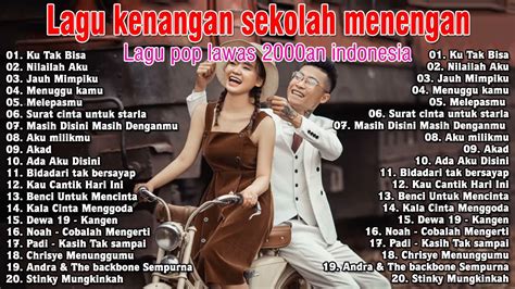 Lagu Kenangan Sekolah Menengan Lagu Pop Lawas 2000an Indonesia Lagu Tembang Kenangan Lagu